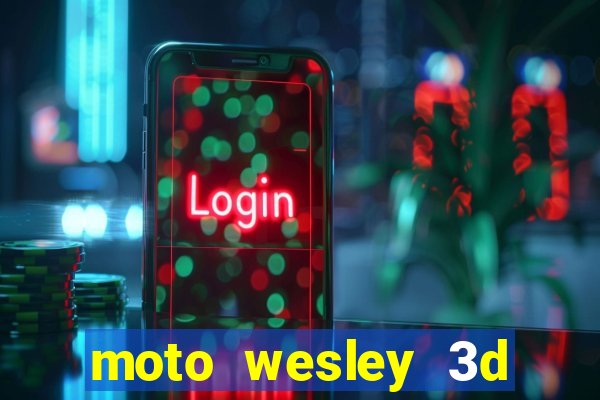 moto wesley 3d dinheiro infinito